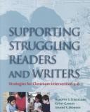 Cover of: Supporting Struggling Readers and Writers by Dorothy S. Strickland, Kathy Ganske, Joanne K. Monroe