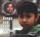 Cover of: Gangs and Your Friends (Tookie Speaks Out Against Gang Violence) by Ajamu Niamke Kamara, Barbara Cottman Becnel