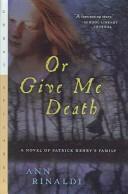 Cover of: Or Give Me Death by Ann Rinaldi