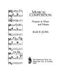 Cover of: Musical composition: projects in ways and means