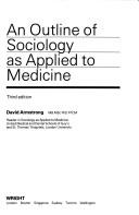An outline of sociology as applied to medicine by Armstrong, David