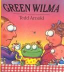 Cover of: Green Wilma by Tedd Arnold
