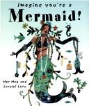 Cover of: Mermaid! (Imagine You're A...) by Meg Clibbon