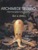 Cover of: Archimede Seguso: Mid-mod Glass from Murano | Leslie Pina