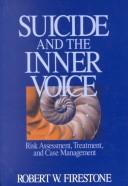 Cover of: Suicide and the Inner Voice: Risk Assessment, Treatment, and Case Management