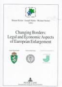 Cover of: Changing borders: legal and economic aspects of European enlargement