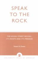 Cover of: Speak to the Rock: The Azusa Street Revival: Its Roots and its Message