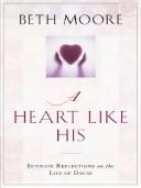 Cover of: A Heart Like His by Beth Moore