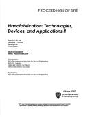 Cover of: Nanofabrication, Technologies, Devices, and Applications II: 23-25 October, 2005, Boston, Massachusetts, USA (SPIE Conference Proceedings)