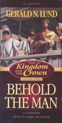 Cover of: Kingdom and the Crown: Behold the Man (Kingdom and the Crown)