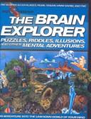 Cover of: The Brain Explorer: Puzzles, Riddles, Illusions, and Other Mental Adventures (Brain Explorer)