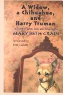 Cover of: A Widow, a Chihuahua, and Harry Truman: A Story of Love, Loss, and Love Again (Beeler)