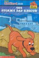 Cover of: Clifford and the Stormy Day Rescue by Kimberly A. Weinberger