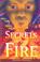 Cover of: Secrets in the Fire