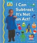 Cover of: I Can Subtract, It's Not an ACT! (Math Made Fun) by Tracy Kompelien, Tracy Kompelien