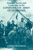 Cover of: Training, Tactics and Leadership in the Confederate Army of Tennessee by Andrew Haughton
