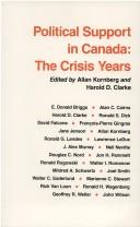 Cover of: Political support in Canada: the crisis years : essays in honor of Richard A. Preston