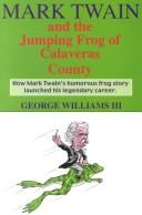 Cover of: Mark Twain and the Jumping Frog of Calaveras County by George Williams, George Williams III