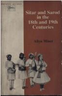 Cover of: Sitar and Sarod in the 18th and 19th Centuries by Allyn Miner