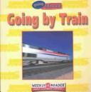 Cover of: Going by Train (Ashley, Susan. Going Places.)