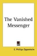 Cover of: The Vanished Messenger by Edward Phillips Oppenheim