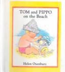 Cover of: Tom and Pippo on the Beach by Helen Oxenbury