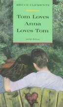 Cover of: Tom Loves Anna Loves Tom by Bruce Clements