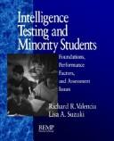 Cover of: Intelligence Testing and Minority Students by Richard R. Valencia, Lisa A. Suzuki