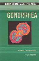 Cover of: Gonorrhea (Deadly Diseases and Epidemics)