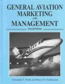 Cover of: General Aviation Marketing and Management by Alexander T. Wells, Bruce D. Chadbourne, Alexander T. Wells, Bruce D. Chadbourne