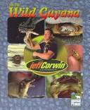 Cover of: Into Wild Guyana (The Jeff Corwin Experience)