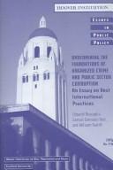 Cover of: Undermining the Foundations of Organized Crime And Public Sector Corruption: An Essay on Best International Practices (Essays in Public Policy)