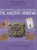 Cover of: The Crafts and Culture of the Ancient Hebrews (Crafts of the Ancient World)