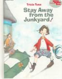 Cover of: Stay Away from the Junkyard! by Tricia Tusa