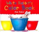 Cover of: White Rabbit's Color Book by Alan Baker