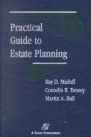 Cover of: Practical Guide to Estate Planning by Ray Madoff, Cornelia Tenney, Martin Hall