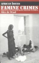 Cover of: Famine crimes: politics & the disaster relief industry in Africa