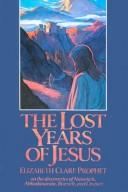 Cover of: The Lost Years of Jesus by Elizabeth Clare Prophet