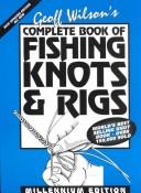 Cover of: Geoff Wilson's Complete Book of Fishing Knots & Rigs