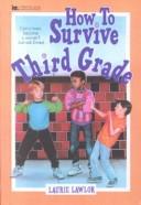 Cover of: How to Survive Third Grade by Laurie Lawlor