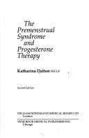 Cover of: Premenstrual Syndrome and Progesterone Therapy by Katharina Dalton