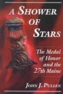 Cover of: A Shower of Stars: The Medal of Honor and the 27th Maine (Thorndike Press Large Print American History Series)