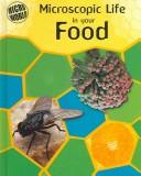 Cover of: Microscopic Life in Your Food (Ward, Brian R. Micro World.)