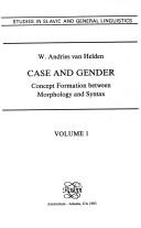 Case and Gender. Concept Formation between Morphology and Syntax (Two-Volume Set) (Studies in Slavic and General Linguistics) by W. Andries Van Helden