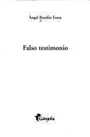 Cover of: Falso Testimonio by Angel Bonifaz Ezeta, Angel Bonifaz Ezeta