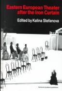 Cover of: Eastern European Theatre After the Iron Curtain (Contemporary Theatre Studies) by Kalina Stefanova