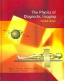 Cover of: The Physics of Diagnostic Imaging