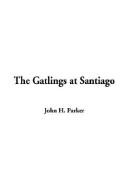Cover of: The Gatlings at Santiago | John H. Parker