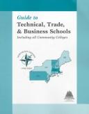 Cover of: Guide to Technical, Trade, & Business Schools by Mary Goodhue Lynch, Mary Goodhue Lynch