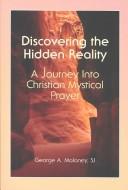 Cover of: Discovering the Hidden Reality: A Journey into Christian Mystical Prayer